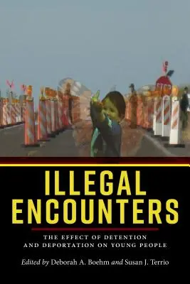Nelegálne stretnutia: Vplyv zadržania a deportácie na mladých ľudí - Illegal Encounters: The Effect of Detention and Deportation on Young People