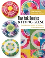 Newyorské krásky a lietajúce husi: 10 dramatických prikrývok, 27 vankúšov, 31 blokových vzorov - New York Beauties & Flying Geese: 10 Dramatic Quilts, 27 Pillows, 31 Block Patterns