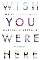 Keby si tu bol: Hudobný míľnik skupiny Pink Floyd - Wish You Were Here: Inside Pink Floyd's Musical Milestone