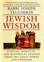 Židovská múdrosť: Etické, duchovné a historické poučenia z veľkých diel a mysliteľov - Jewish Wisdom: Ethical, Spiritual. and Historical Lessons from the Great Works and Thinkers