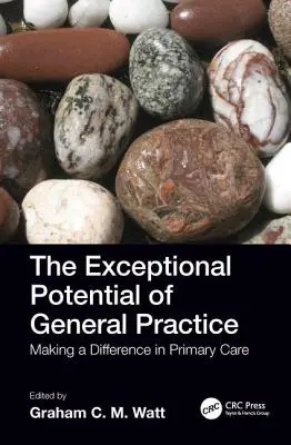 Výnimočný potenciál všeobecnej praxe: Výrazný potenciál všeobecnej praxe: Rozdiel v primárnej zdravotnej starostlivosti - The Exceptional Potential of General Practice: Making a Difference in Primary Care