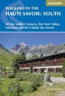 Pešia turistika v Hornom Savojsku: Juh: 30-dňové prechádzky - Annecy, údolie Valle de l'Arve, Samons a Chane Des Aravis - Walking in the Haute Savoie: South: 30 Day Walks - Annecy, Valle de l'Arve, Samons and the Chane Des Aravis