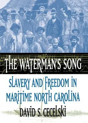 Pieseň vodníka: Otroctvo a sloboda v prímorskej Severnej Karolíne - The Waterman's Song: Slavery and Freedom in Maritime North Carolina