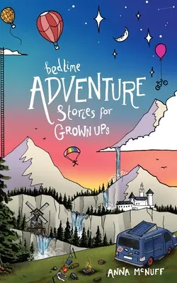 Dobrodružné príbehy na dobrú noc pre dospelých - Bedtime Adventure Stories for Grown Ups