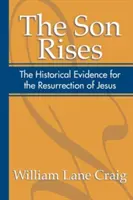 Syn povstal: Historické dôkazy o Ježišovom zmŕtvychvstaní - The Son Rises: Historical Evidence for the Resurrection of Jesus