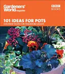 101 nápadov pre hrnce: Vydarené recepty pre celoročnú farbu - 101 Ideas for Pots: Foolproof Recipes for Year-Round Colour