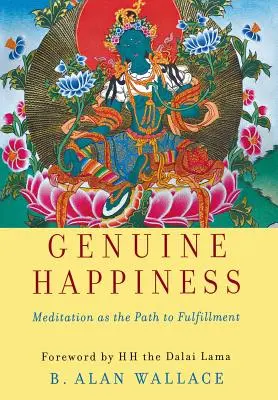 Skutočné šťastie: Meditácia ako cesta k naplneniu - Genuine Happiness: Meditation as the Path to Fulfillment