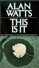 Toto je ono: A iné eseje o zene a duchovnej skúsenosti - This Is It: And Other Essays on Zen and Spiritual Experience