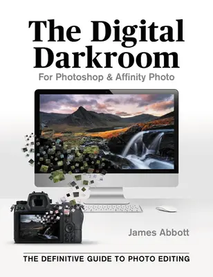 Digitálna tmavá komora: Definitívny sprievodca úpravou fotografií - The Digital Darkroom: The Definitive Guide to Photo Editing