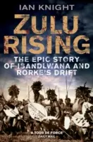 Zulu Rising: Epický príbeh o iSandlwane a Rorke's Drift - Zulu Rising: The Epic Story of iSandlwana and Rorke's Drift