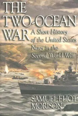 Vojna na dvoch oceánoch: Stručné dejiny námorníctva Spojených štátov amerických v druhej svetovej vojne - The Two-Ocean War: A Short History of the United States Navy in the Second World War