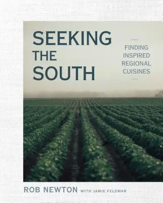 Hľadanie juhu: Hľadanie inšpirovaných regionálnych kuchýň - Seeking the South: Finding Inspired Regional Cuisines