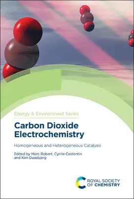 Elektrochémia oxidu uhličitého: Homogénna a heterogénna katalýza - Carbon Dioxide Electrochemistry: Homogeneous and Heterogeneous Catalysis