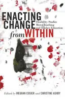 Uskutočňovanie zmien zvnútra; štúdium zdravotného postihnutia sa stretáva s vyučovaním a vzdelávaním učiteľov - Enacting Change from Within; Disability Studies Meets Teaching and Teacher Education