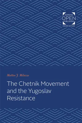 Četnícke hnutie a juhoslovanský odboj - The Chetnik Movement and the Yugoslav Resistance