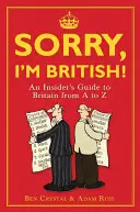 Prepáčte, som Brit!: Vychutnajte si britský jazyk: Zasvätená prechádzka Britániou od A po Z - Sorry, I'm British!: An Insider's Romp Through Britain from A to Z
