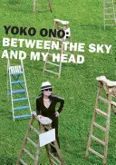 Yoko Ono - Medzi nebom a mojou hlavou - Yoko Ono - Between the Sky and My Head