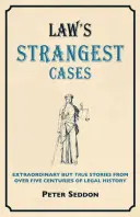 Najpodivnejšie prípady zločinu - neobyčajné, ale pravdivé príbehy z viac ako piatich storočí právnej histórie - Crime's Strangest Cases - Extraordinary But True Tales from over Five Centuries of Legal History