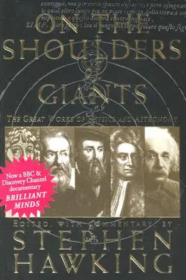 Na ramenách obrov: Veľké diela fyziky a astronómie - On the Shoulders of Giants: The Great Works of Physics and Astronomy