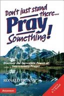 Nestoj tam len tak, modli sa niečo - Don't Just Stand There, Pray Something