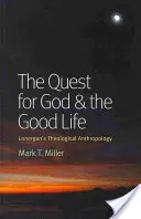 Hľadanie Boha a dobrý život: Lonerganova teologická antropológia - The Quest for God & the Good Life: Lonergan's Theological Anthropology