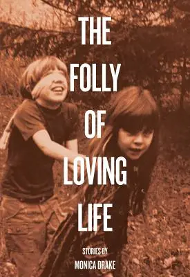 Bláznovstvo lásky k životu - The Folly of Loving Life