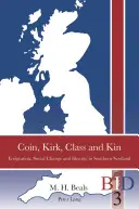 Mince, Kirk, trieda a príbuzní: Emigrácia, sociálne zmeny a identita v južnom Škótsku - Coin, Kirk, Class and Kin: Emigration, Social Change and Identity in Southern Scotland