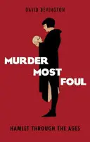 Vražda najhoršia: Hamlet v priebehu vekov - Murder Most Foul: Hamlet Through the Ages