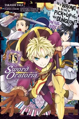 Je zlé snažiť sa zbaliť dievčatá v dungeone? (Manga) - Is It Wrong to Try to Pick Up Girls in a Dungeon? on the Side: Sword Oratoria, Vol. 15 (Manga)