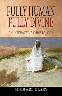 Plne ľudský, plne božský: Interaktívna kristológia - Fully Human, Fully Divine: An Interactive Christology