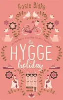 Hygge Holiday: Najteplejšia, najzábavnejšia a najútulnejšia romantická komédia roka - The Hygge Holiday: The Warmest, Funniest, Cosiest Romantic Comedy of the Year