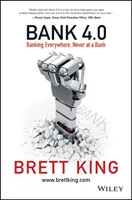 Banka 4.0: Bankovníctvo všade, nikdy nie v banke - Bank 4.0: Banking Everywhere, Never at a Bank