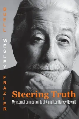 Riadiaca pravda: Moje večné spojenie s JFK a Lee Harvey Oswaldom - Steering Truth: My Eternal Connection to JFK and Lee Harvey Oswald