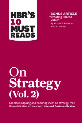 Hbr's 10 Must Reads on Strategy, Vol. 2 (s bonusovým článkom Creating Shared Value od Michaela E. Portera a Marka R. Kramera) - Hbr's 10 Must Reads on Strategy, Vol. 2 (with Bonus Article Creating Shared Value by Michael E. Porter and Mark R. Kramer)