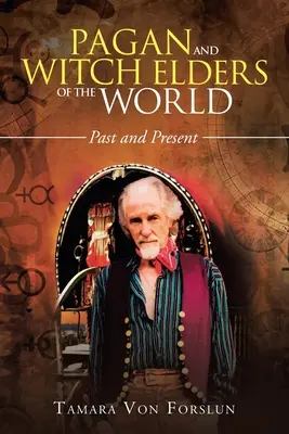 Pohanskí a čarodejnícki starci sveta: Minulosť a súčasnosť - Pagan and Witch Elders of the World: Past and Present