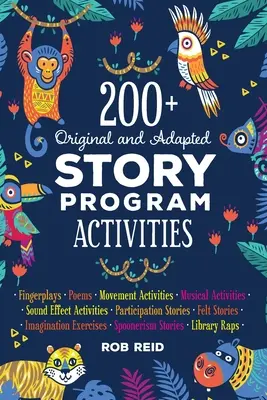 Viac ako 200 pôvodných a adaptovaných aktivít v rámci príbehových programov - 200+ Original and Adapted Story Program Activities