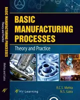 Základné výrobné procesy: Teória a prax - Basic Manufacturing Processes: Theory and Practice