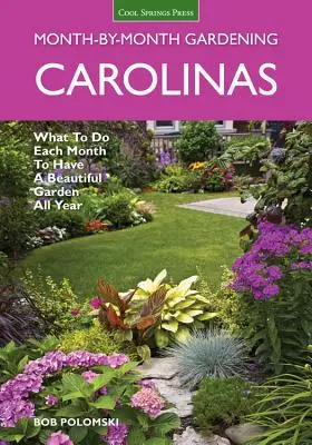 Carolinas Month-by-Month Gardening (Záhradkárstvo v Karolíne po mesiacoch): Čo robiť každý mesiac, aby ste mali krásnu záhradu po celý rok - Carolinas Month-By-Month Gardening: What to Do Each Month to Have a Beautiful Garden All Year