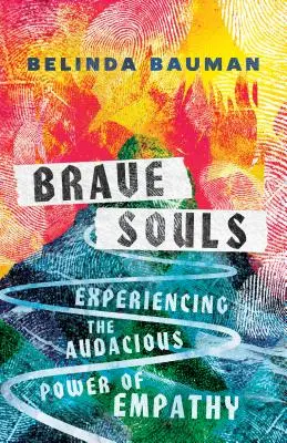 Odvážne duše: Zažite odvážnu silu empatie - Brave Souls: Experiencing the Audacious Power of Empathy