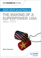 Moje poznámky k opakovaniu: AQA AS/A-level History: The making of a Superpower: USA 1865-1975 - My Revision Notes: AQA AS/A-level History: The making of a Superpower: USA 1865-1975