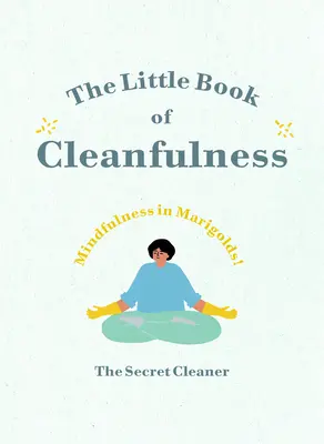 Malá kniha čistoty: Myslenie v nechtíkoch! - The Little Book of Cleanfulness: Mindfulness in Marigolds!
