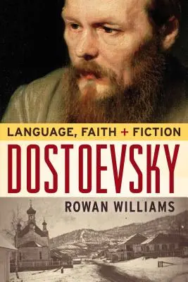 Dostojevskij: Dostoščevskij: Jazyk, viera a fikcia - Dostoevsky: Language, Faith, and Fiction