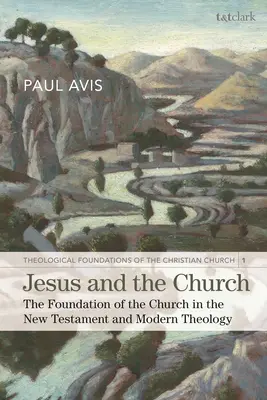Ježiš a Cirkev: Základ Cirkvi v Novom zákone a modernej teológii - Jesus and the Church: The Foundation of the Church in the New Testament and Modern Theology