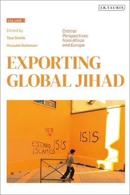 Vývoz globálneho džihádu: Prvý zväzok: Kritické pohľady z Afriky a Európy - Exporting Global Jihad: Volume One: Critical Perspectives from Africa and Europe