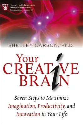 Váš kreatívny mozog: Sedem krokov k maximalizácii predstavivosti, produktivity a inovácií vo vašom živote - Your Creative Brain: Seven Steps to Maximize Imagination, Productivity, and Innovation in Your Life