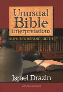 Nezvyčajné výklady Biblie: Rút, Ester, Judita - Unusual Bible Interpretations: Ruth, Esther, Judith