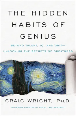 Skryté návyky génia: Za hranicami talentu, IQ a odvahy - odhalenie tajomstiev veľkosti - The Hidden Habits of Genius: Beyond Talent, IQ, and Grit--Unlocking the Secrets of Greatness