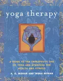 Jogová terapia: Sprievodca terapeutickým využitím jogy a ajurvédy pre zdravie a kondíciu - Yoga Therapy: A Guide to the Therapeutic Use of Yoga and Ayurveda for Health and Fitness