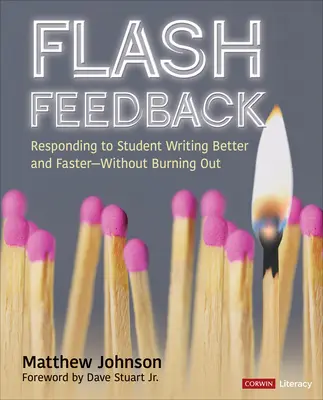 Flash Feedback [Grades 6-12]: Reagovať na písomné práce študentov lepšie a rýchlejšie - bez vyhorenia - Flash Feedback [Grades 6-12]: Responding to Student Writing Better and Faster - Without Burning Out