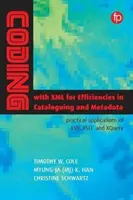 Kódovanie pomocou XML pre zefektívnenie katalogizácie a metadát - Coding with XML for Efficiencies in Cataloguing and Metadata
